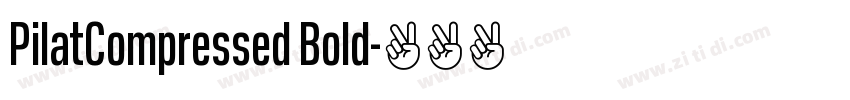 PilatCompressed Bold字体转换